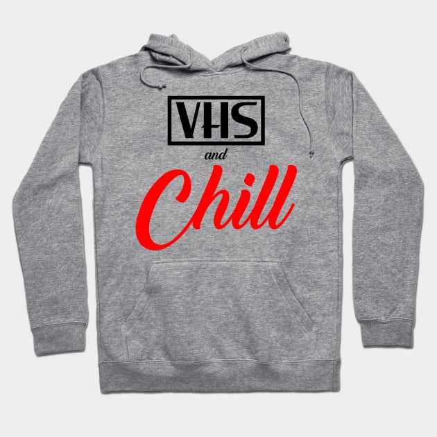 VHS and Chill Hoodie by old_school_designs